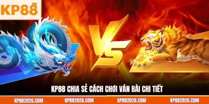 KP88 chia sẻ cách chơi ván bài chi tiết