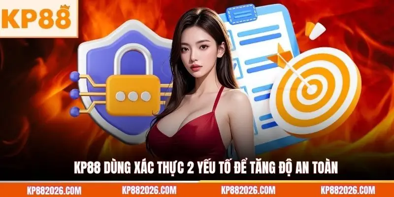 KP88 dùng xác thực 2 yếu tố để tăng độ an toàn