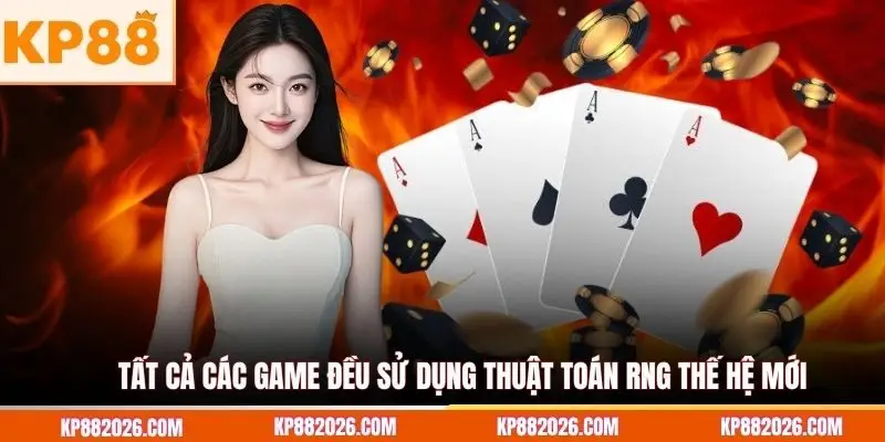 Tất cả các game đều sử dụng thuật toán RNG thế hệ mới