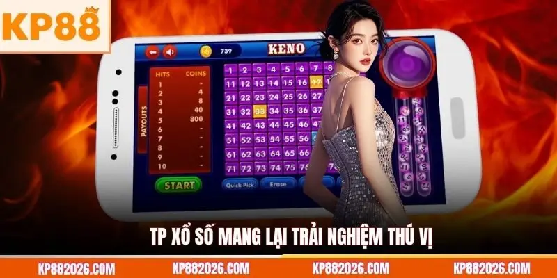 TP xổ số mang lại trải nghiệm thú vị