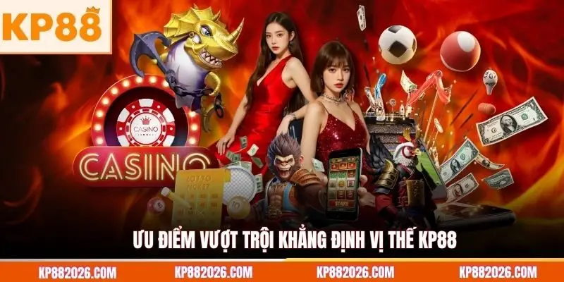 Ưu điểm vượt trội khẳng định vị thế KP88